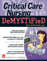 Critical Care Nursing DeMYSTiFieD (Demystified Nursing)