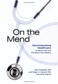 On the Mend: Revolutionizing Healthcare to Save Lives and Transform the Industry