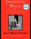 Half Broke Horses: A True-Life Novel