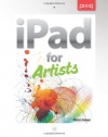 iPad for Artists: How to Make Great Art with Your Tablet