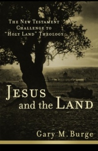 Jesus and the Land: The New Testament Challenge to Holy Land Theology