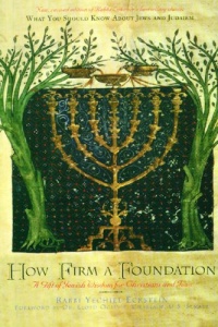 How Firm a Foundation: A Gift of Jewish Wisdom for Christians and Jews