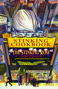 The Stinking Cookbook: From the Stinking Rose, a Garlic Restaurant