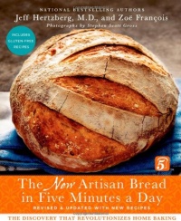 The New Artisan Bread in Five Minutes a Day: The Discovery That Revolutionizes Home Baking